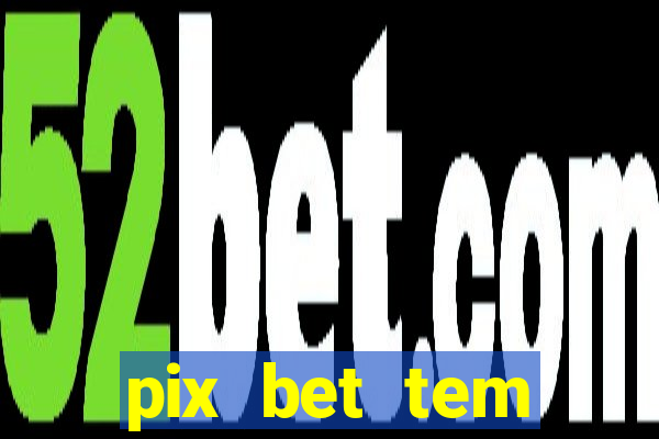 pix bet tem pagamento antecipado